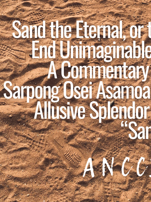 Sand the Eternal, or the End Unimaginable?: A Commentary on Sarpong Osei Asamoah’s Allusive Splendour in “Sand”