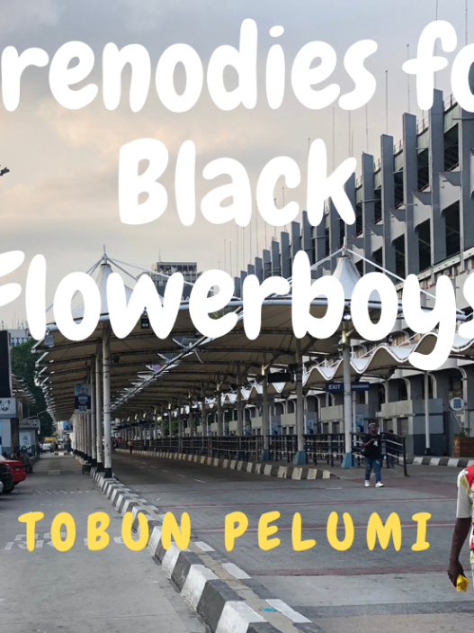 Threnodies for Black Flowerboys