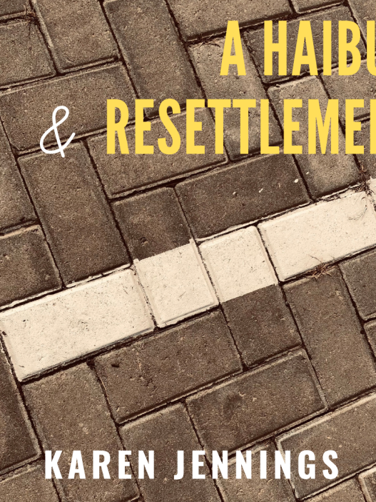 A Haibun, and Resettlement