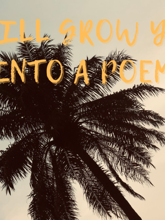 I will grow you into a poem